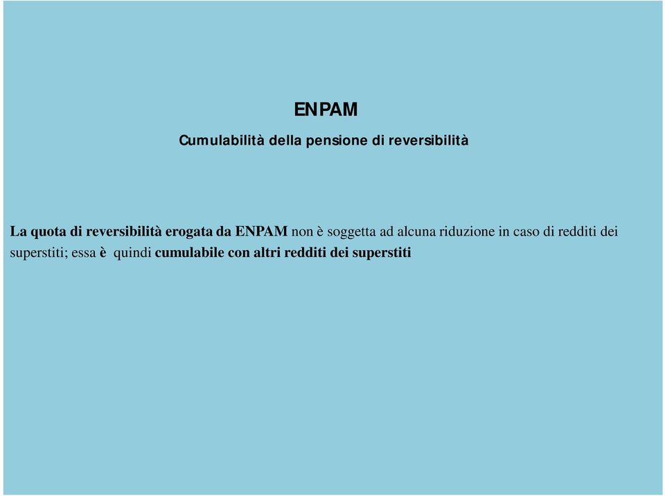 ad alcuna riduzione in caso di redditi dei superstiti;