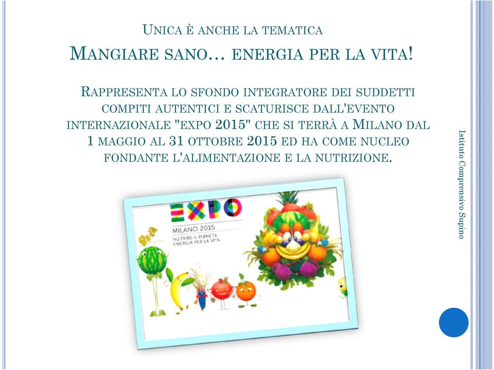 SCATURISCE DALL'EVENTO INTERNAZIONALE"EXPO 2015" CHE SI TERRÀ A MILANO