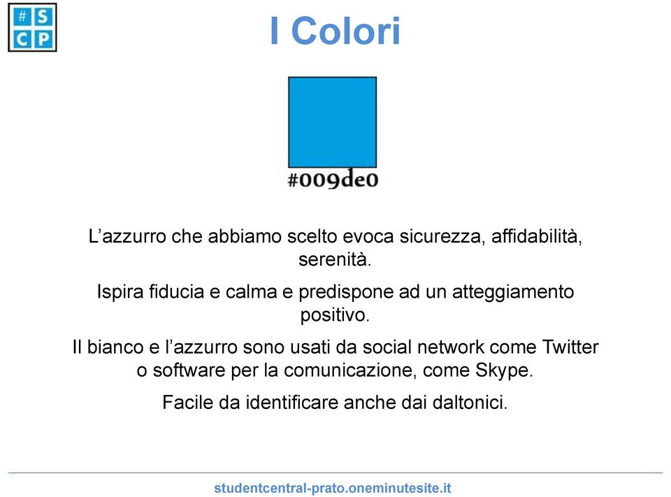 Il bianco e l azzurro sono usati da social network come Twitter o software