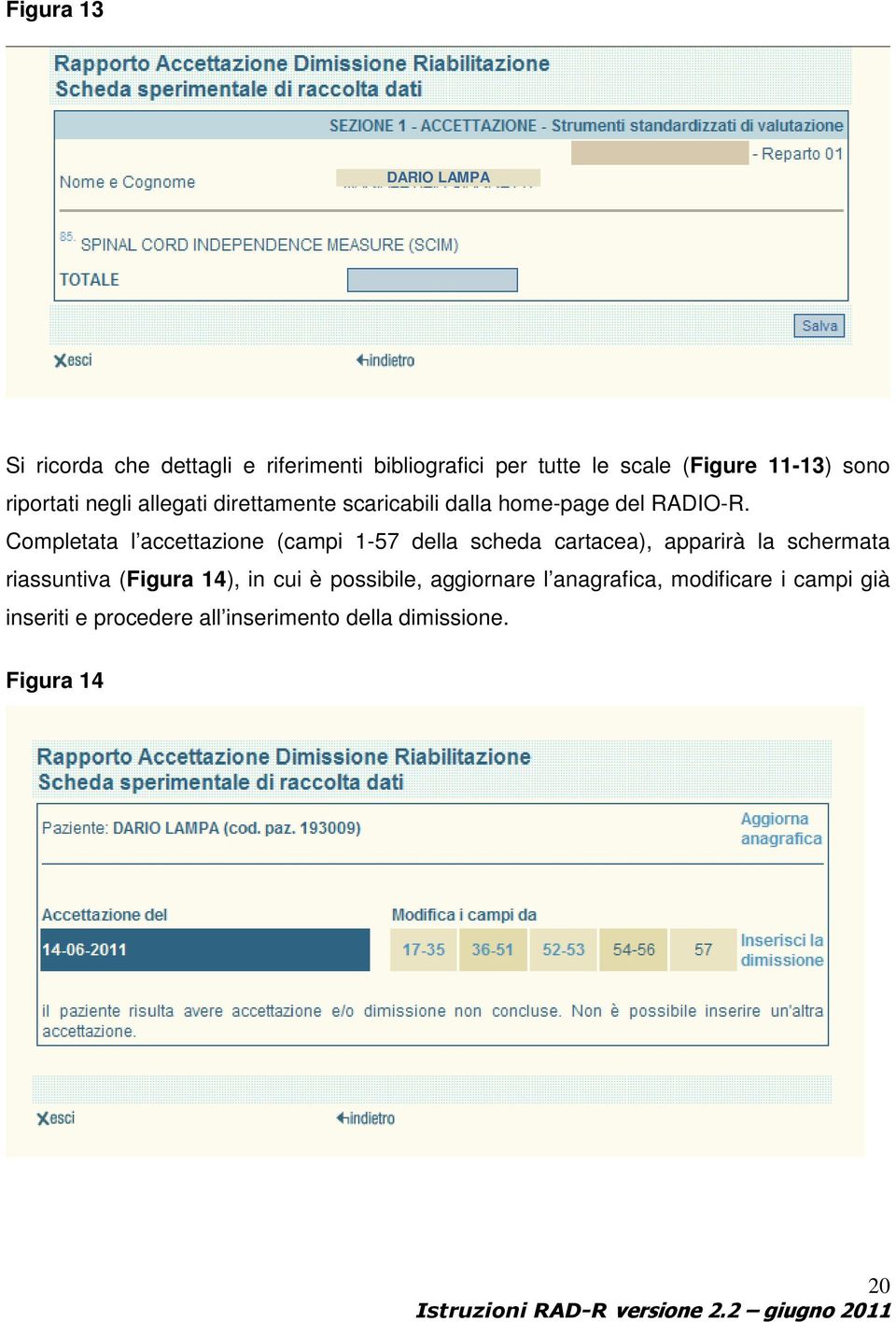 Si ricorda che dettagli e riferimenti bibliografici per tutte le scale (Figure 11-13) sono riportati negli allegati direttamente scaricabili dalla