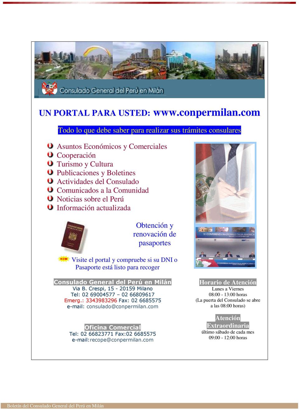 Comunidad Noticias sobre el Perú Información actualizada Obtención y renovación de pasaportes Visite el portal y compruebe si su DNI o Pasaporte está listo para recoger Consulado General del Perú en
