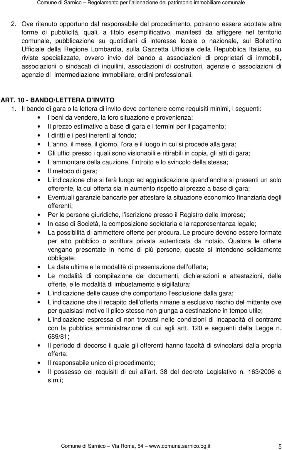 invio del bando a associazioni di proprietari di immobili, associazioni o sindacati di inquilini, associazioni di costruttori, agenzie o associazioni di agenzie di intermediazione immobiliare, ordini