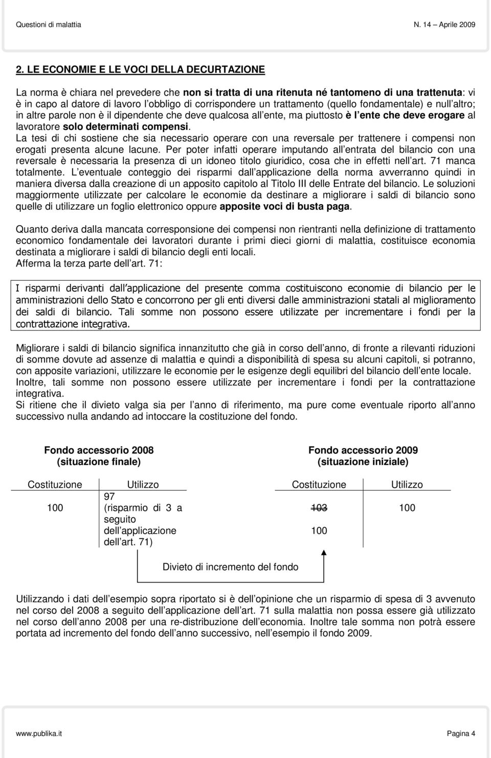 compensi. La tesi di chi sostiene che sia necessario operare con una reversale per trattenere i compensi non erogati presenta alcune lacune.