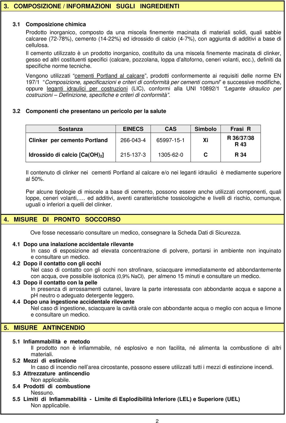 aggiunta di additivi a base di cellulosa.