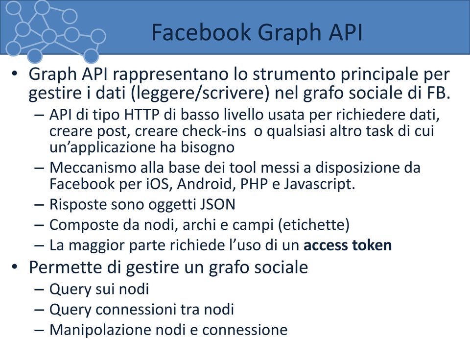 Meccanismo alla base dei tool messi a disposizione da Facebook per ios, Android, PHP e Javascript.