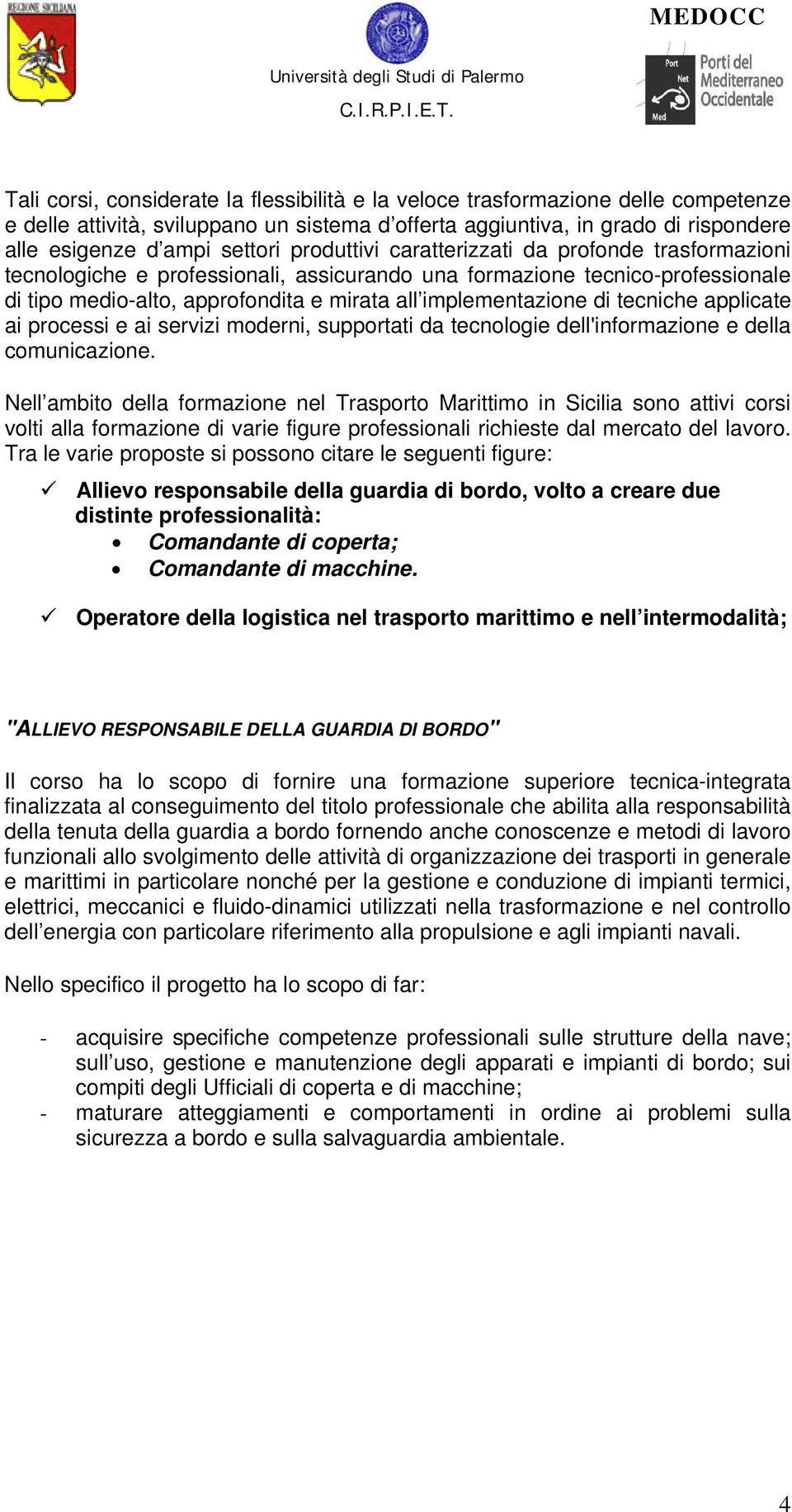 tecniche applicate ai processi e ai servizi moderni, supportati da tecnologie dell'informazione e della comunicazione.