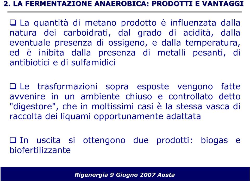 di sulfamidici Le trasformazioni sopra esposte vengono fatte avvenire in un ambiente chiuso e controllato detto "digestore", che in