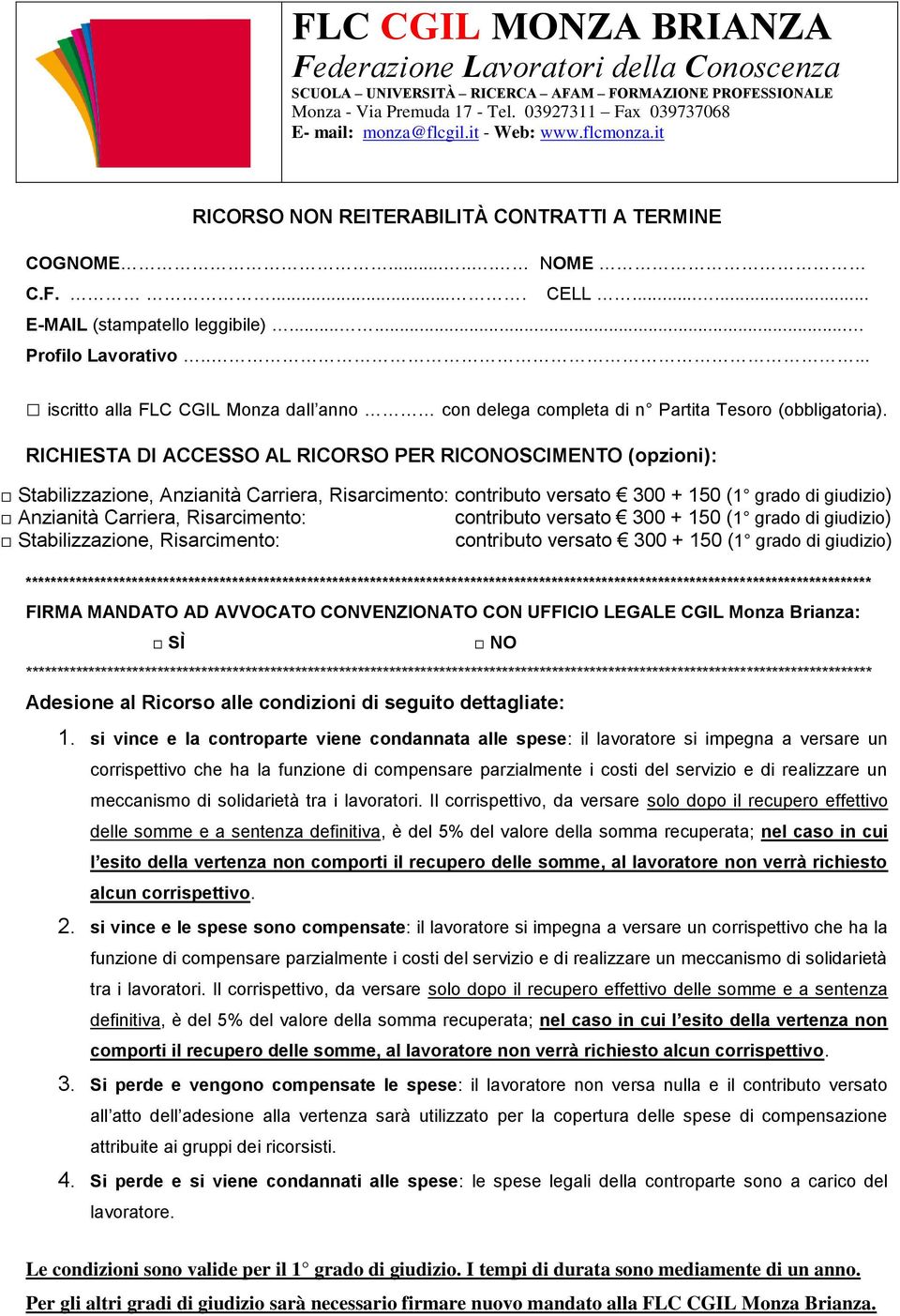 .... iscritto alla FLC CGIL Monza dall anno con delega completa di n Partita Tesoro (obbligatoria).