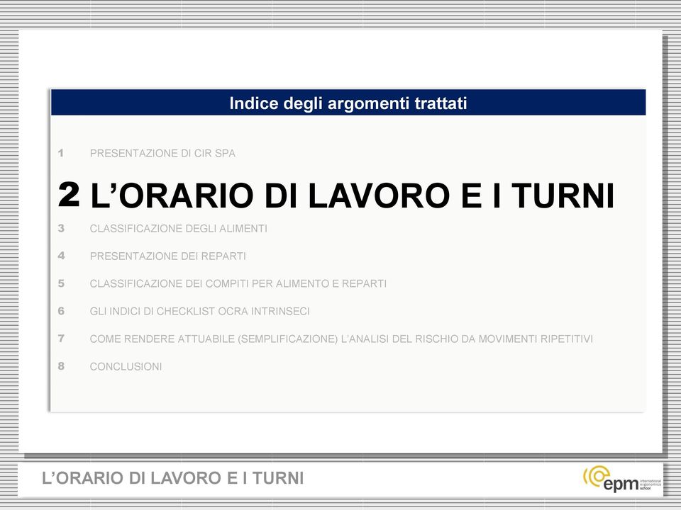 ALIMENTO E REPARTI 6 GLI INDICI DI CHECKLIST OCRA INTRINSECI 7 COME RENDERE ATTUABILE