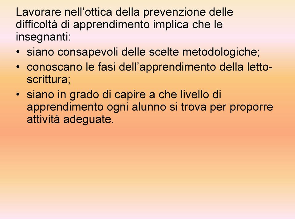 conoscano le fasi dell apprendimento della lettoscrittura; siano in grado di