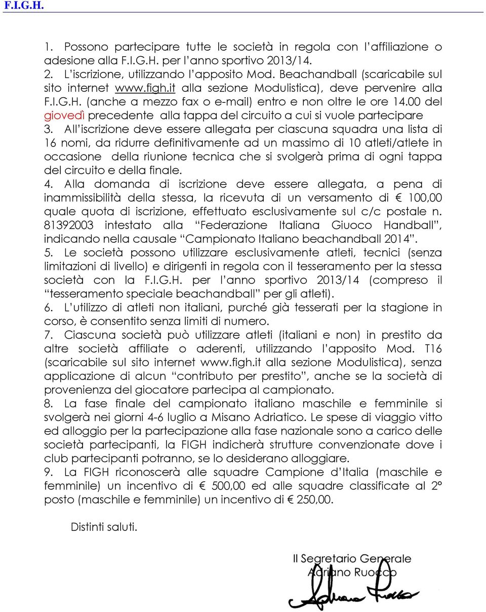 00 del giovedì precedente alla tappa del circuito a cui si vuole partecipare 3.