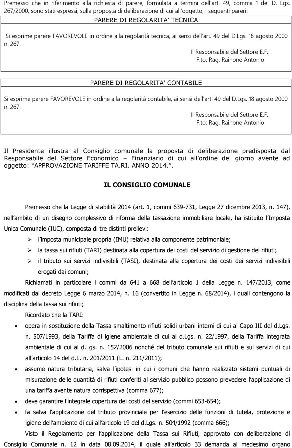 sensi dell'art. 49 del D.Lgs. 18 agosto 2000 n. 267. Il Responsabile del Settore E.F.: F.to: Rag.