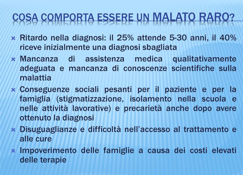 qualitativamente adeguata e mancanza di conoscenze scientifiche sulla malattia Conseguenze sociali pesanti per il paziente e per la famiglia