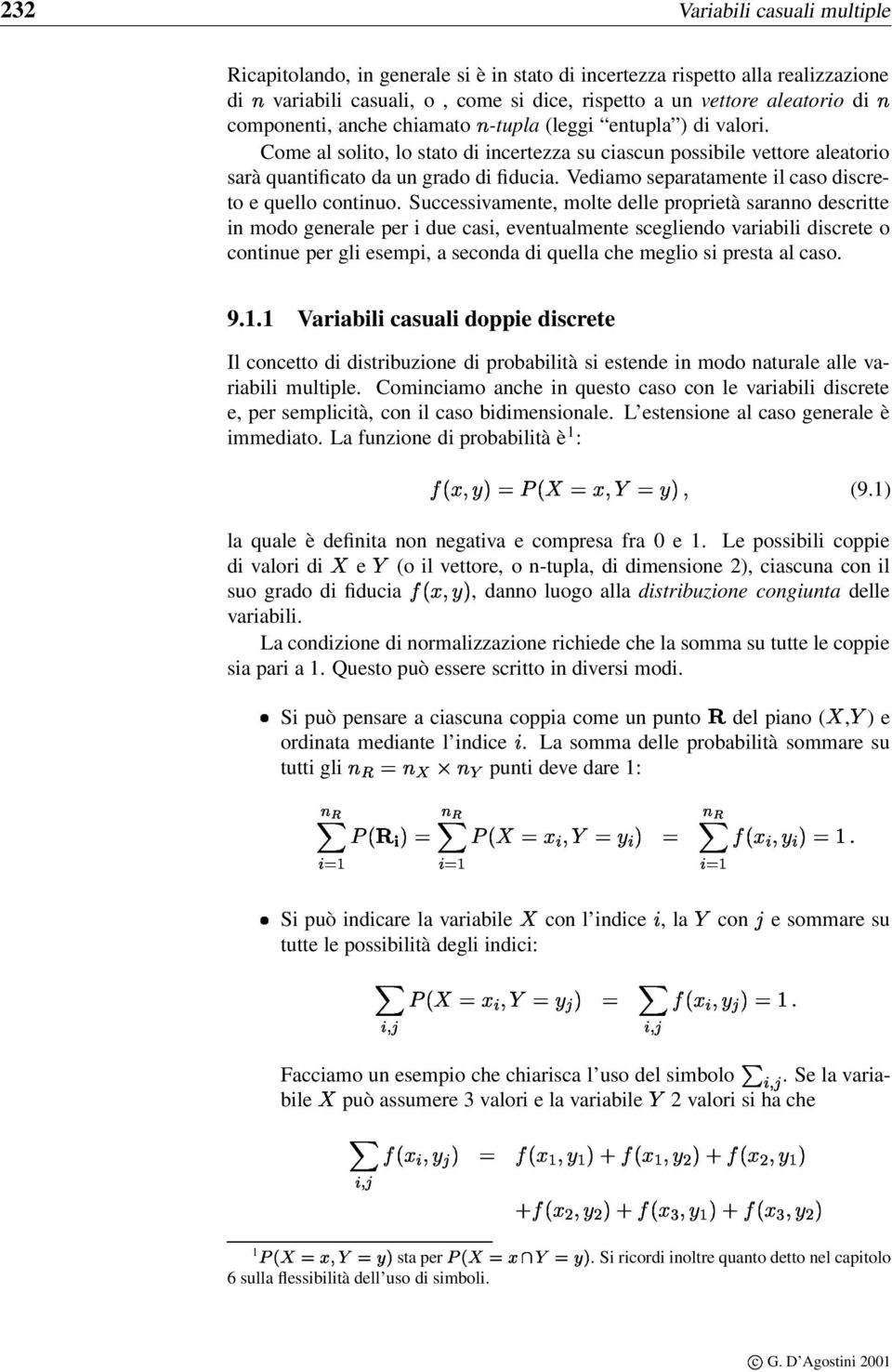 Vediamo separatamente il caso discreto e quello continuo.