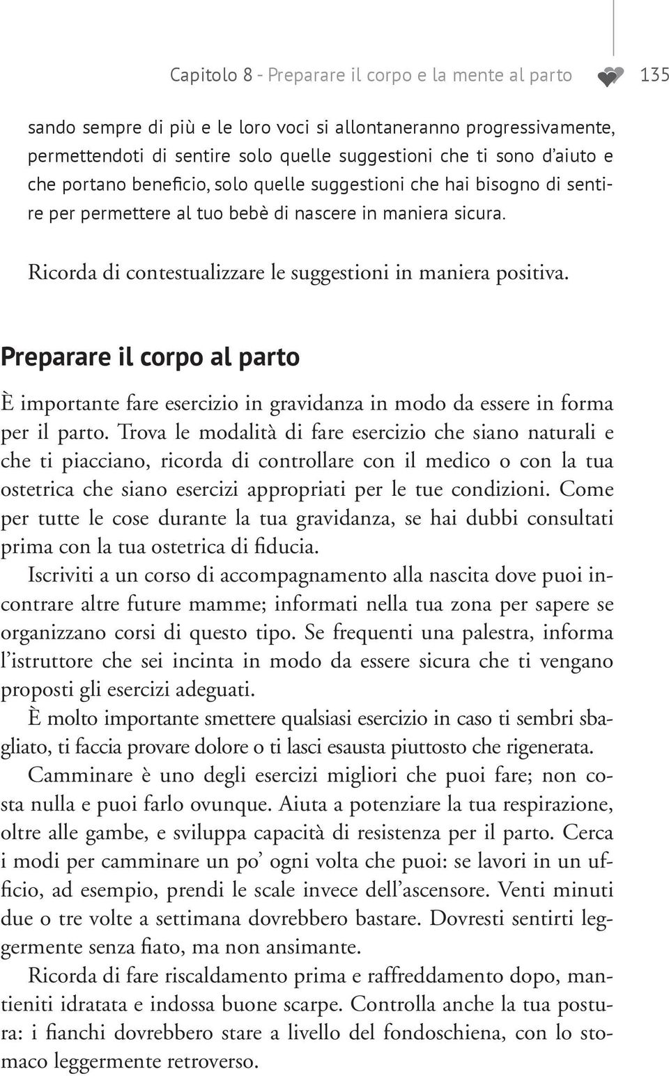 Preparare il corpo al parto È importante fare esercizio in gravidanza in modo da essere in forma per il parto.