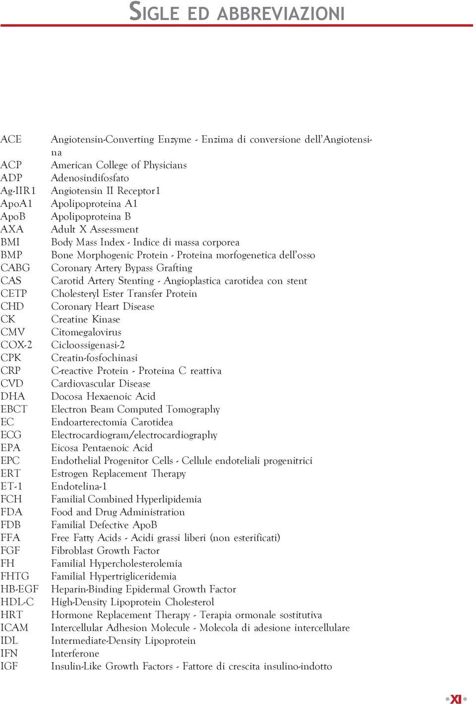 Assessment Body Mass Index - Indice di massa corporea Bone Morphogenic Protein - Proteina morfogenetica dell osso Coronary Artery Bypass Grafting Carotid Artery Stenting - Angioplastica carotidea con