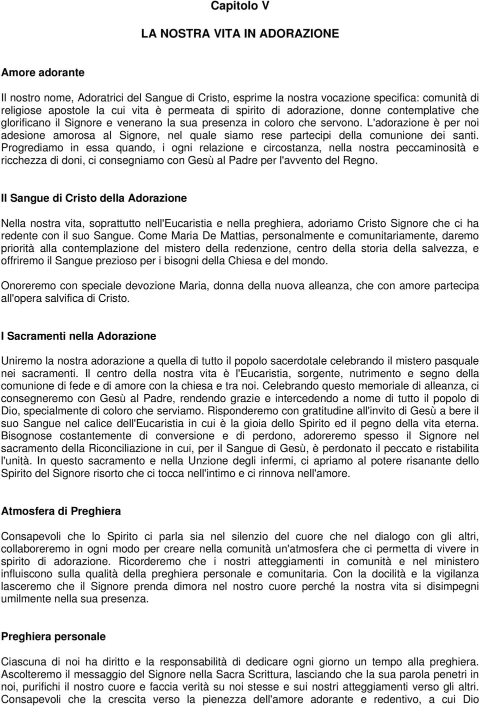 L'adorazione è per noi adesione amorosa al Signore, nel quale siamo rese partecipi della comunione dei santi.