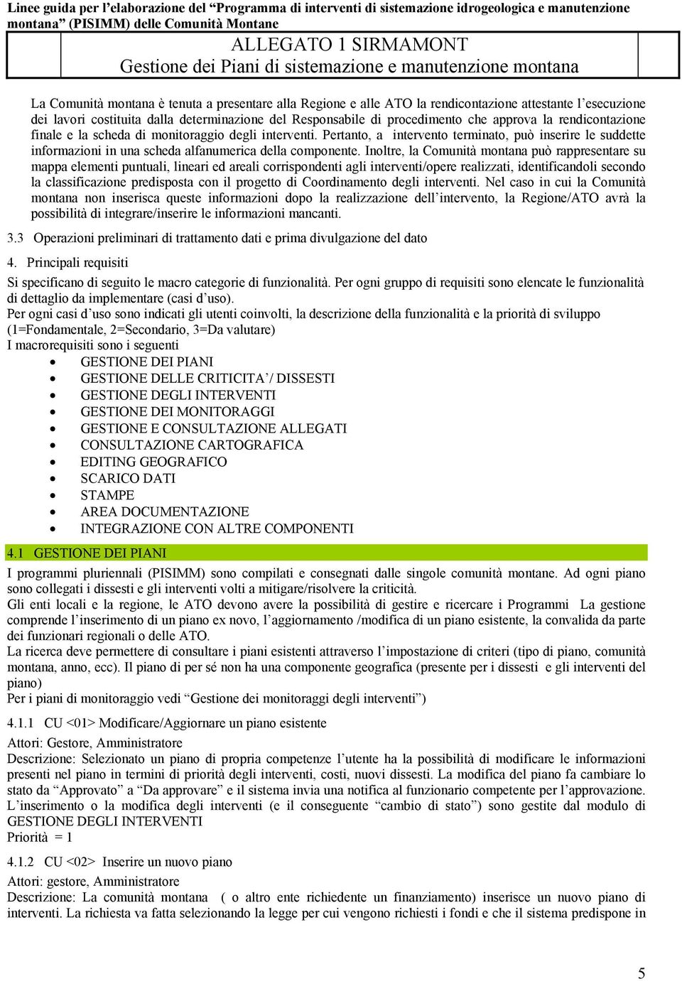 procedimento che approva la rendicontazione finale e la scheda di monitoraggio degli interventi.