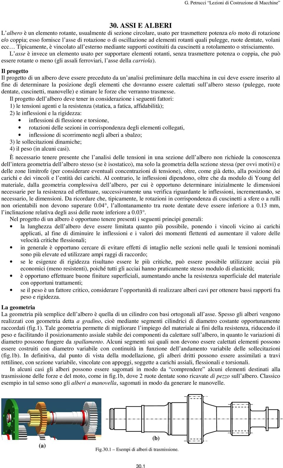 ruote dentte, volni ecc Tipicente, è vincolto ll eterno edinte upporti cotituiti d cucinetti rotolento o triciento.