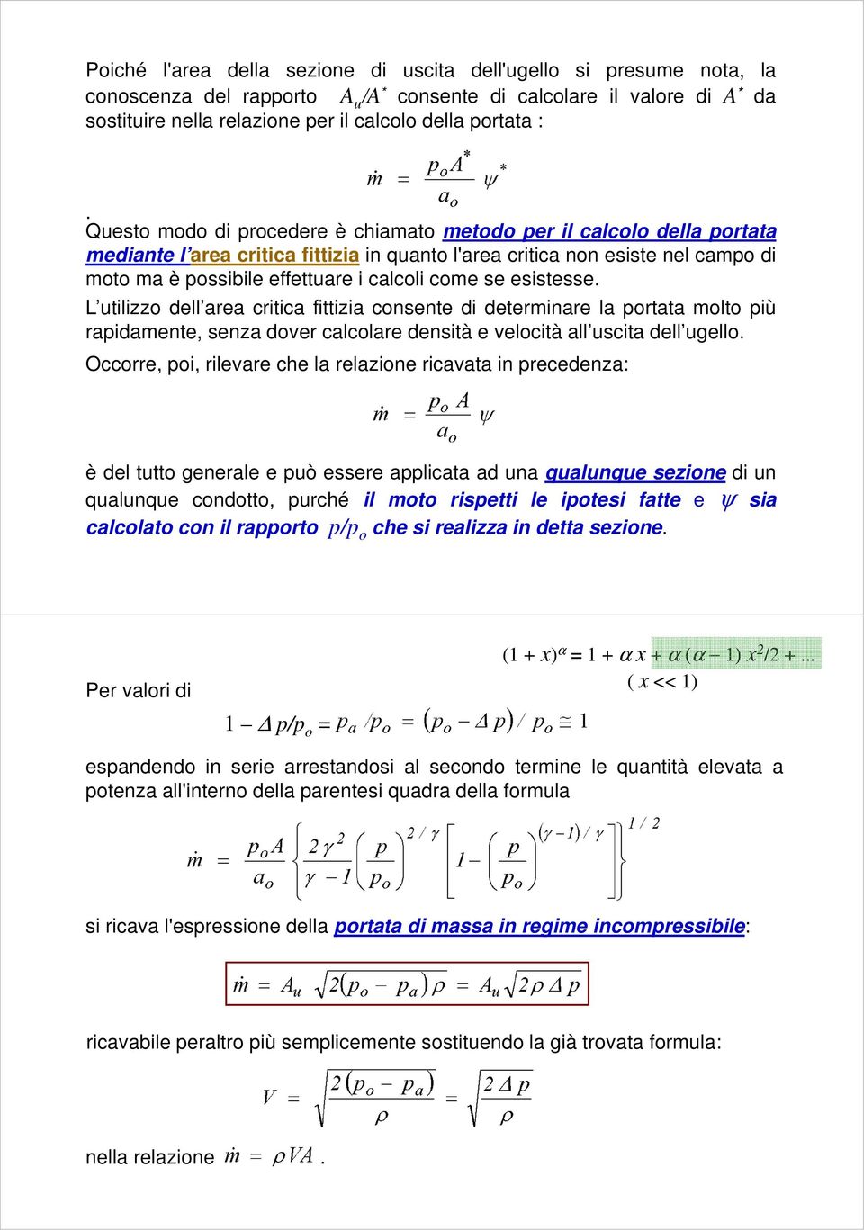 Questo modo di procedere è chiamato metodo per il calcolo della portata mediante l area critica fittizia in quanto l'area critica non esiste nel campo di moto ma è possibile effettuare i calcoli come