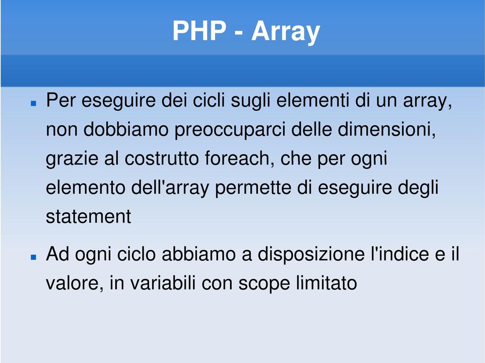 per ogni elemento dell'array permette di eseguire degli statement Ad ogni