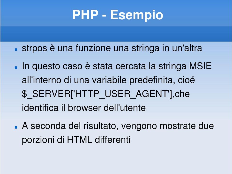 cioé $_SERVER[ SERVER['HTTP_USER_AGENT AGENT'],che identifica il browser