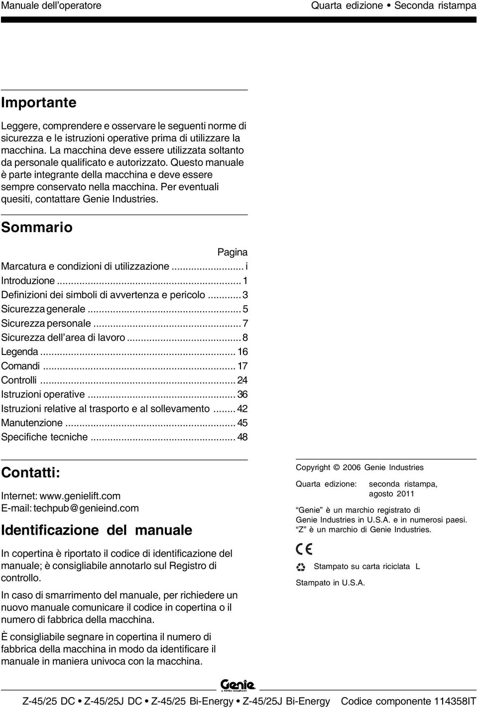 Per eventuali quesiti, contattare Genie Industries. Sommario Pagina Marcatura e condizioni di utilizzazione... i Introduzione... 1 Definizioni dei simboli di avvertenza e pericolo.