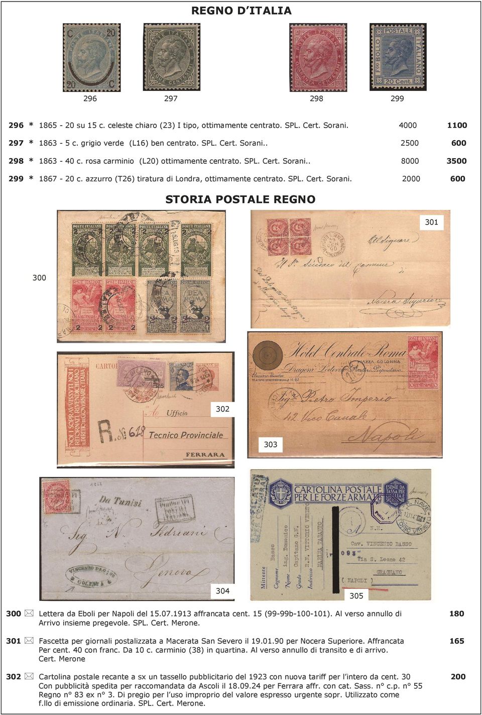 07.1913 affrancata cent. 15 (99-99b-100-101). Al verso annullo di 180 Arrivo insieme pregevole. SPL. Cert. Merone. 301 Fascetta per giornali postalizzata a Macerata San Severo il 19.01.90 per Nocera Superiore.