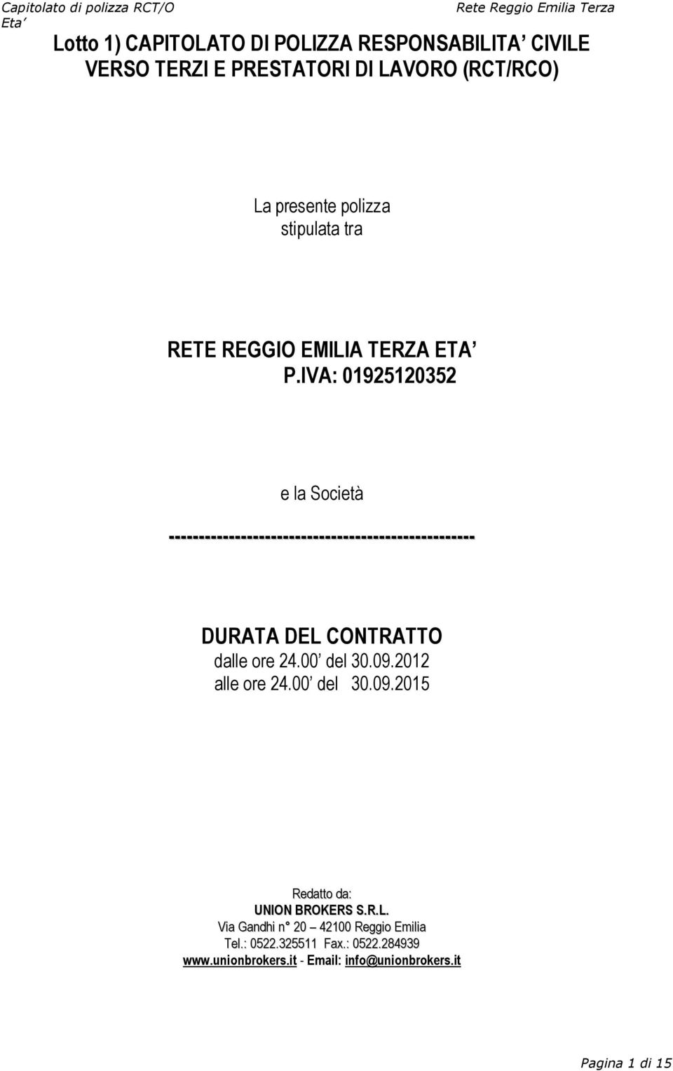 IVA: 01925120352 e la Società --------------------------------------------------- DURATA DEL CONTRATTO dalle ore 24.00 del 30.09.