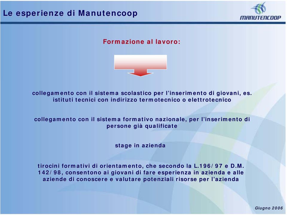 inserimento l di persone già qualificate stage in azienda tirocini formativi di orientamento, che secondo la L.196/97 e D.M.