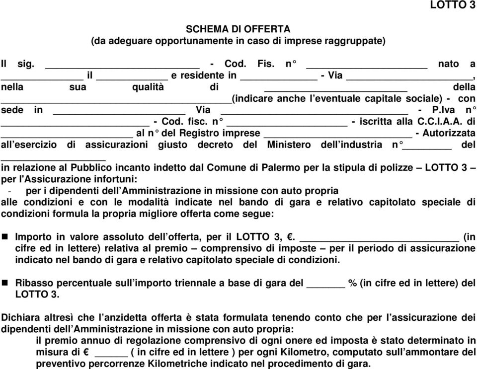 A. di al n del Registro imprese - Autorizzata all esercizio di assicurazioni giusto decreto del Ministero dell industria n del in relazione al Pubblico incanto indetto dal Comune di Palermo per la