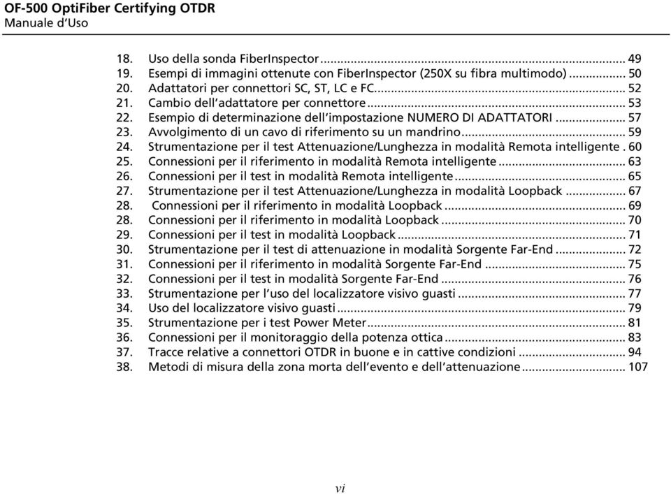 Avvolgimento di un cavo di riferimento su un mandrino... 59 24. Strumentazione per il test Attenuazione/Lunghezza in modalità Remota intelligente. 60 25.