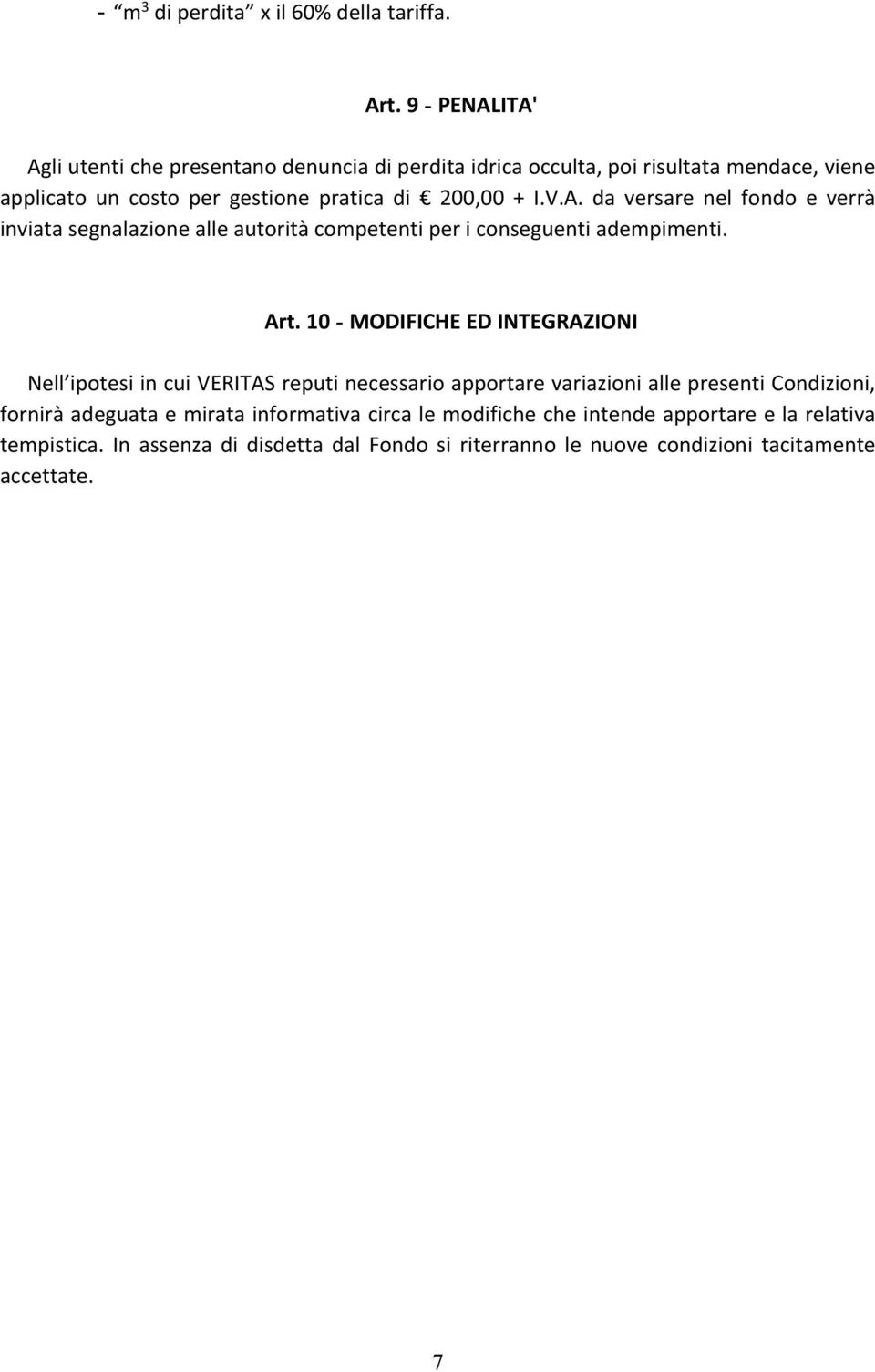 V.A. da versare nel fondo e verrà inviata segnalazione alle autorità competenti per i conseguenti adempimenti. Art.