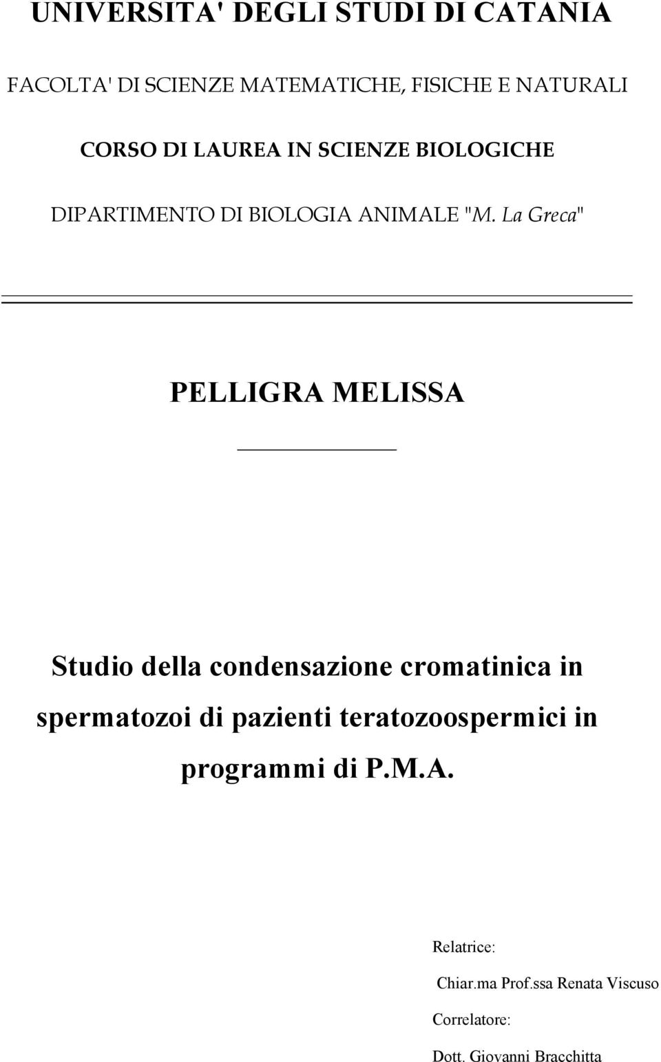 La Greca" PELLIGRA MELISSA Studio della condensazione cromatinica in spermatozoi di pazienti