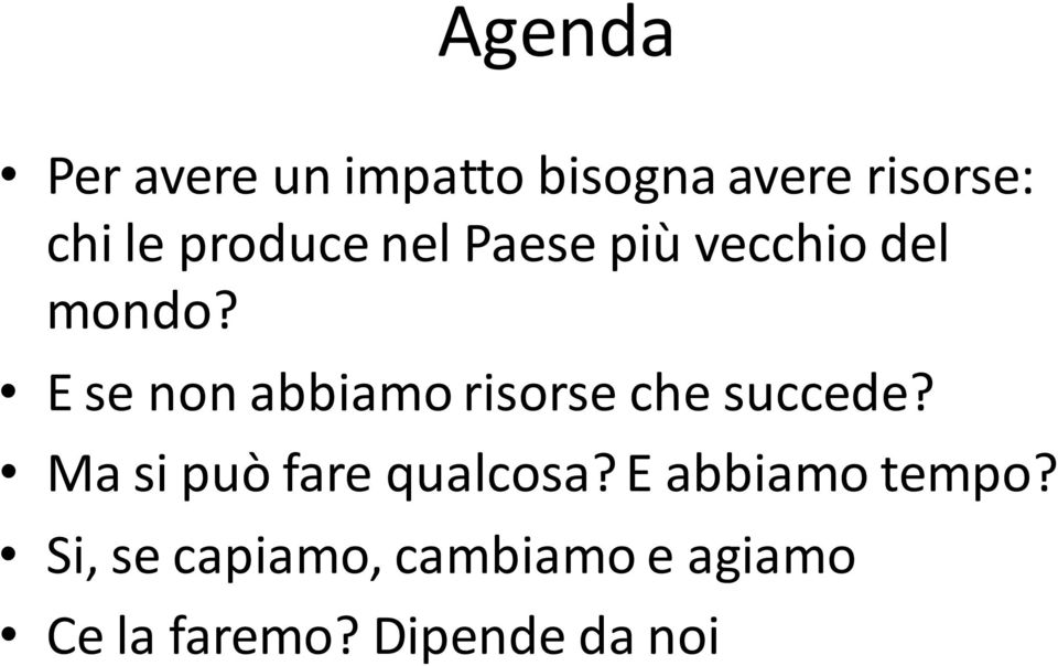 E se non abbiamo risorse che succede?