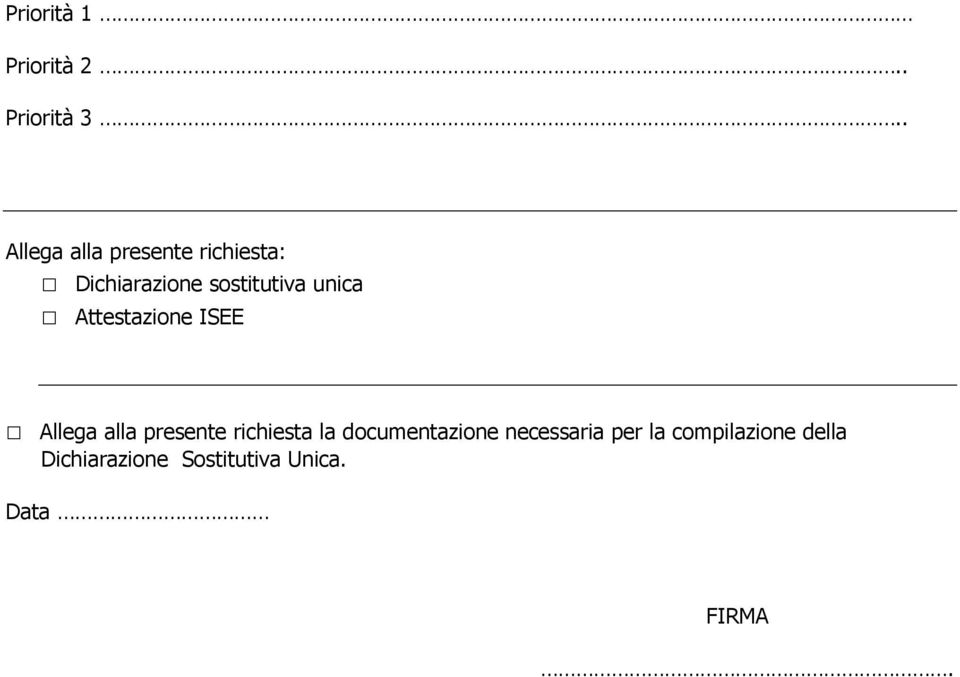 unica Attestazione ISEE Allega alla presente richiesta la