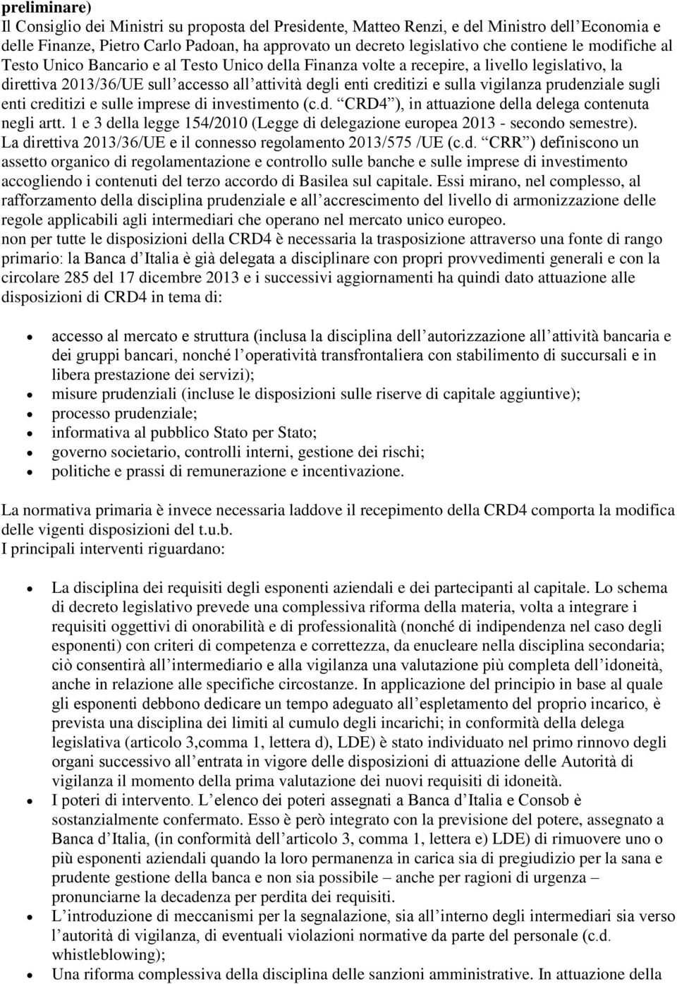 prudenziale sugli enti creditizi e sulle imprese di investimento (c.d. CRD4 ), in attuazione della delega contenuta negli artt.