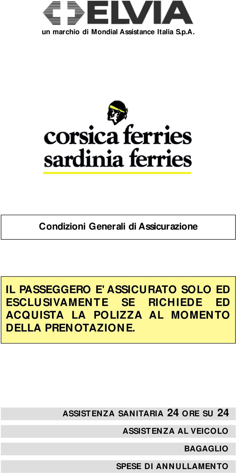 Condizioni Generali di Assicurazione IL PASSEGGERO E' ASSICURATO SOLO ED