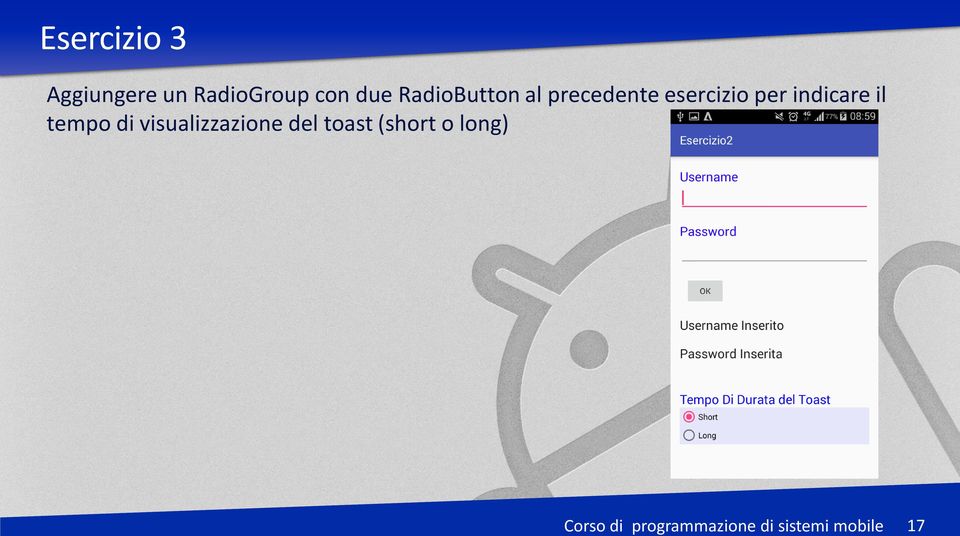 con due RadioButton al precedente esercizio per