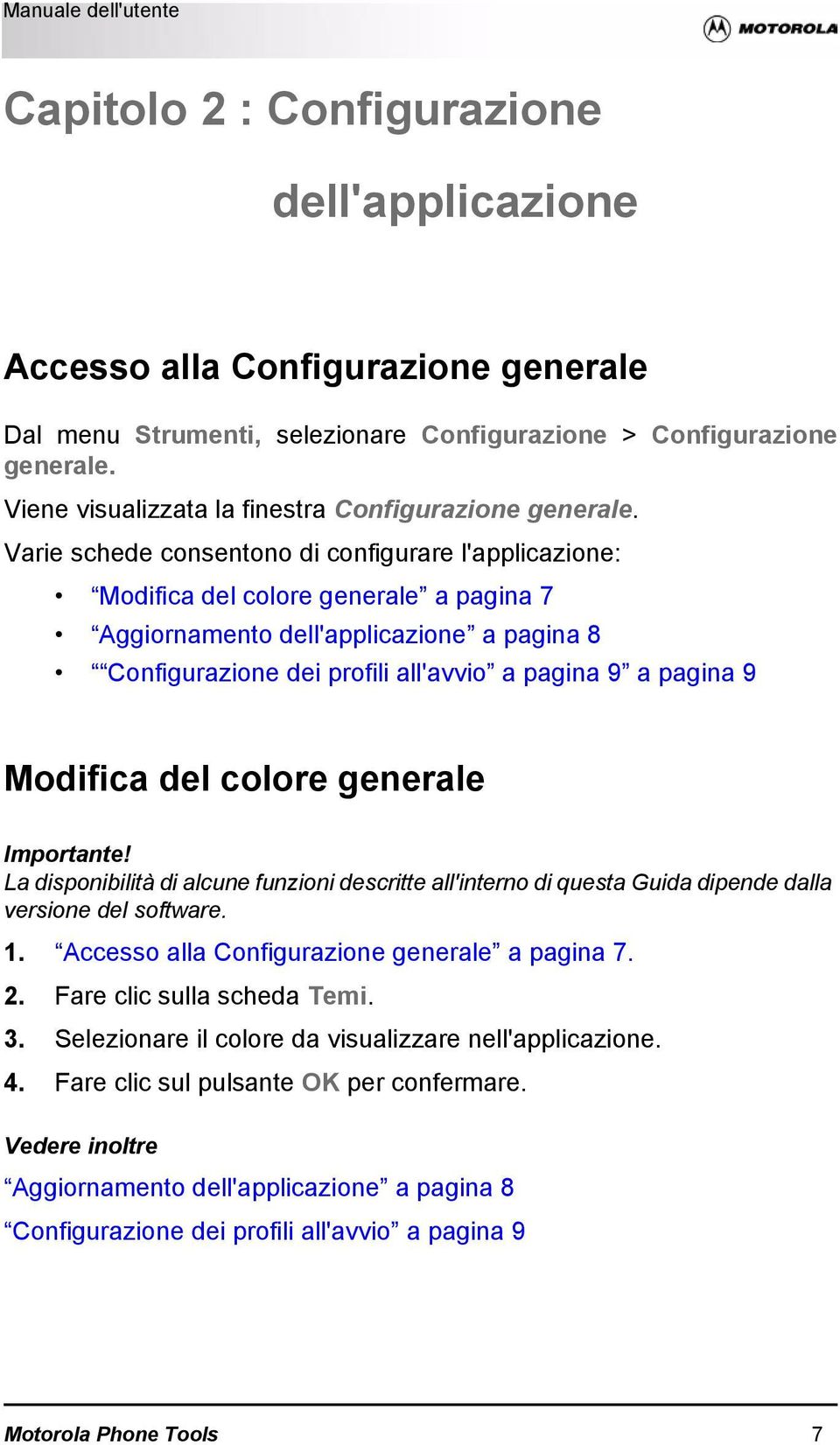 Varie schede consentono di configurare l'applicazione: Modifica del colore generale a pagina 7 Aggiornamento dell'applicazione a pagina 8 Configurazione dei profili all'avvio a pagina 9 a pagina 9