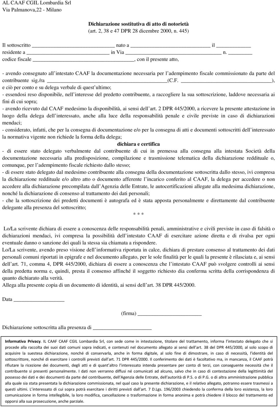 la documentazione necessaria per l adempimento fiscale commissionato da parte del contribuente sig./ra (C.F.