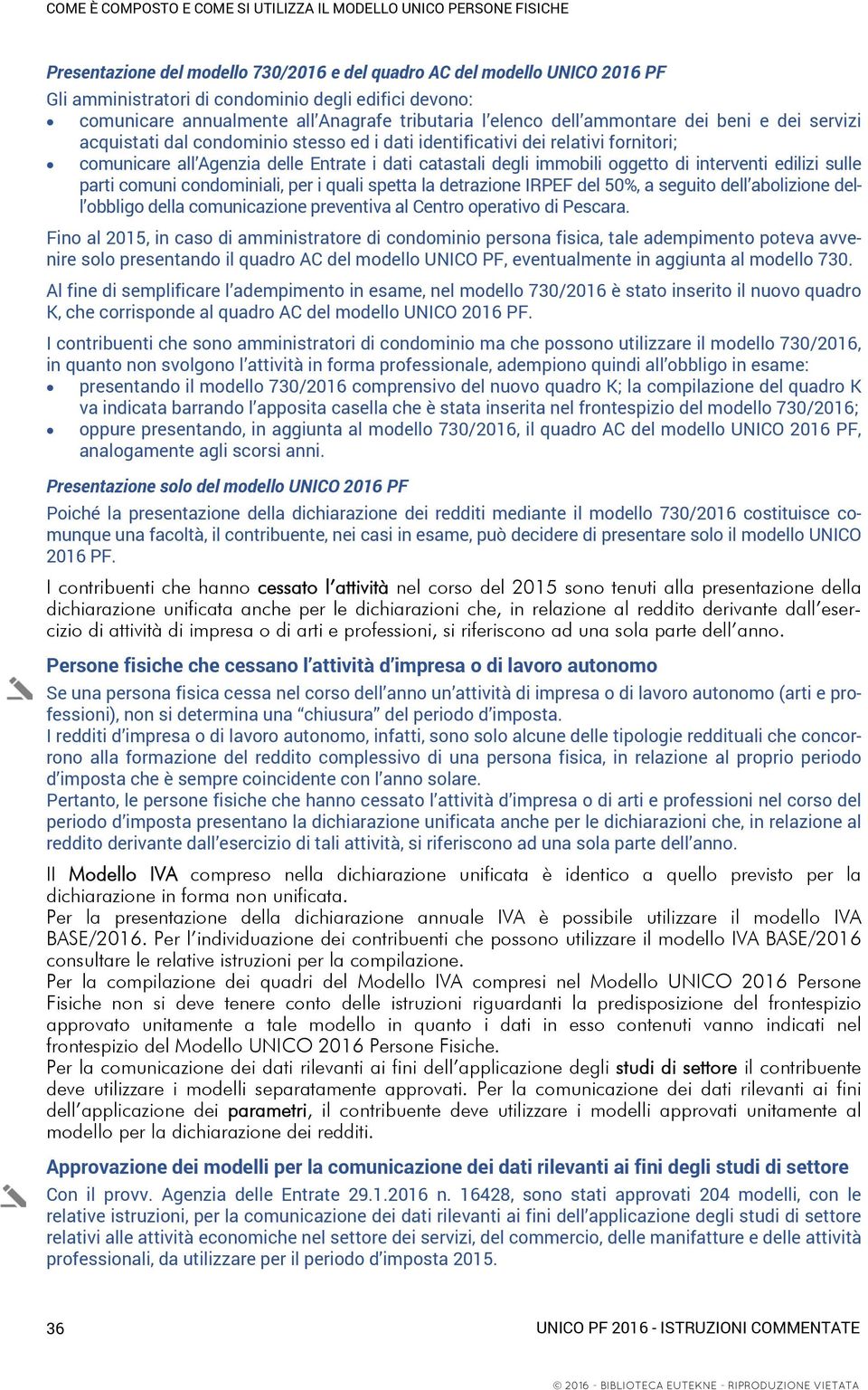 interventi edilizi sulle parti comuni condominiali, per i quali spetta la detrazione IRPEF del 50%, a seguito dell abolizione dell obbligo della comunicazione preventiva al Centro operativo di