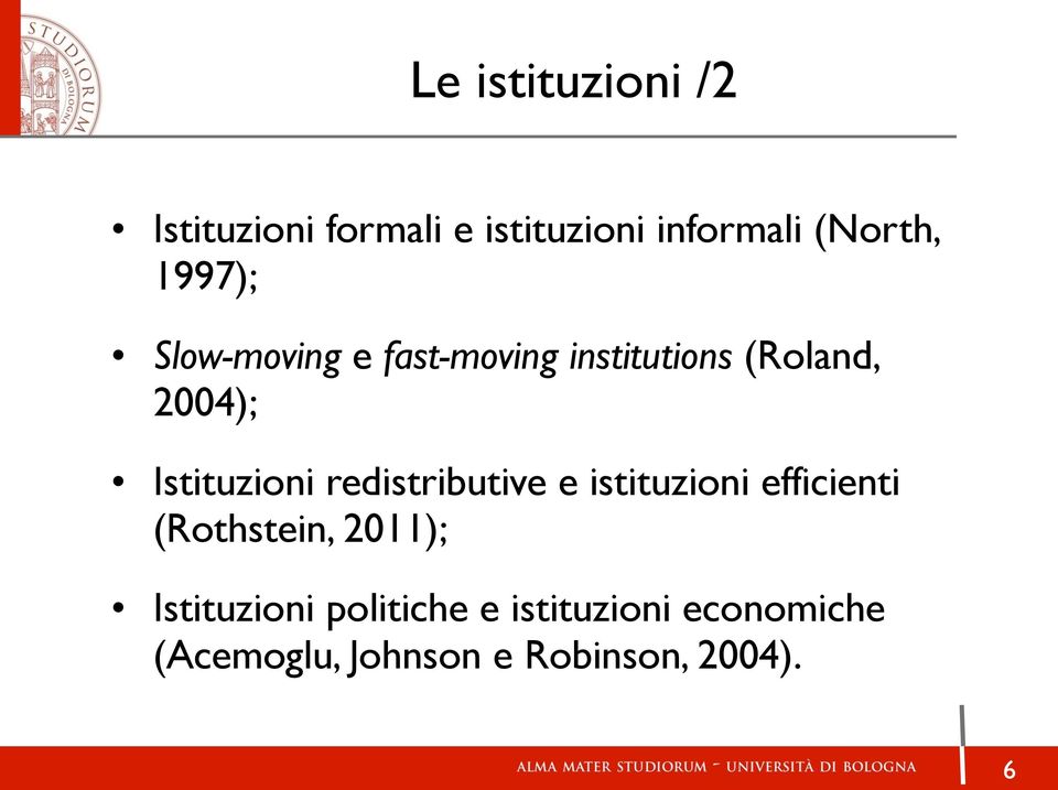 Istituzioni redistributive e istituzioni efficienti (Rothstein, 2011);