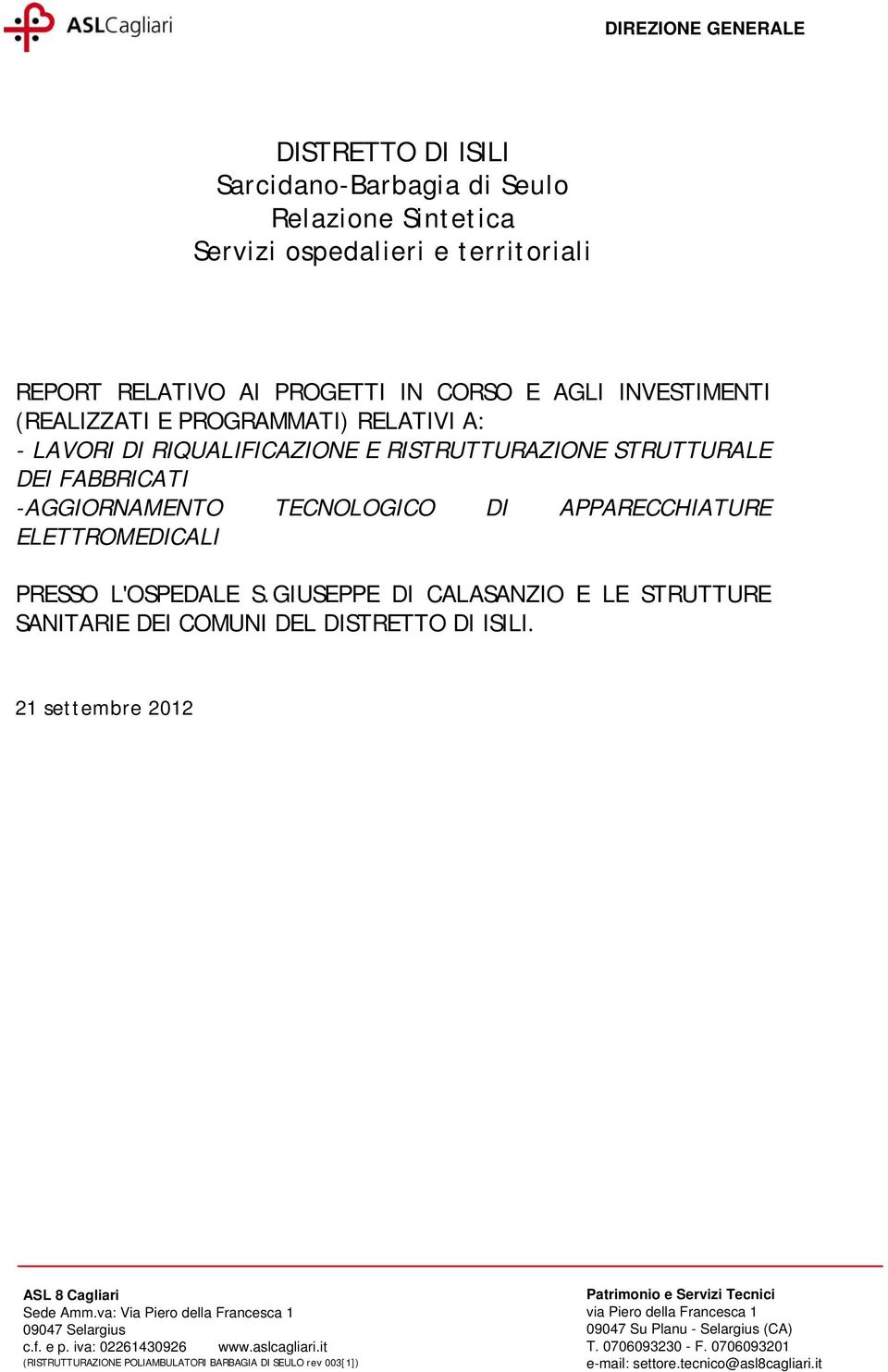 RIQUALIFICAZIONE E RISTRUTTURAZIONE STRUTTURALE DEI FABBRICATI -AGGIORNAMENTO TECNOLOGICO DI APPARECCHIATURE