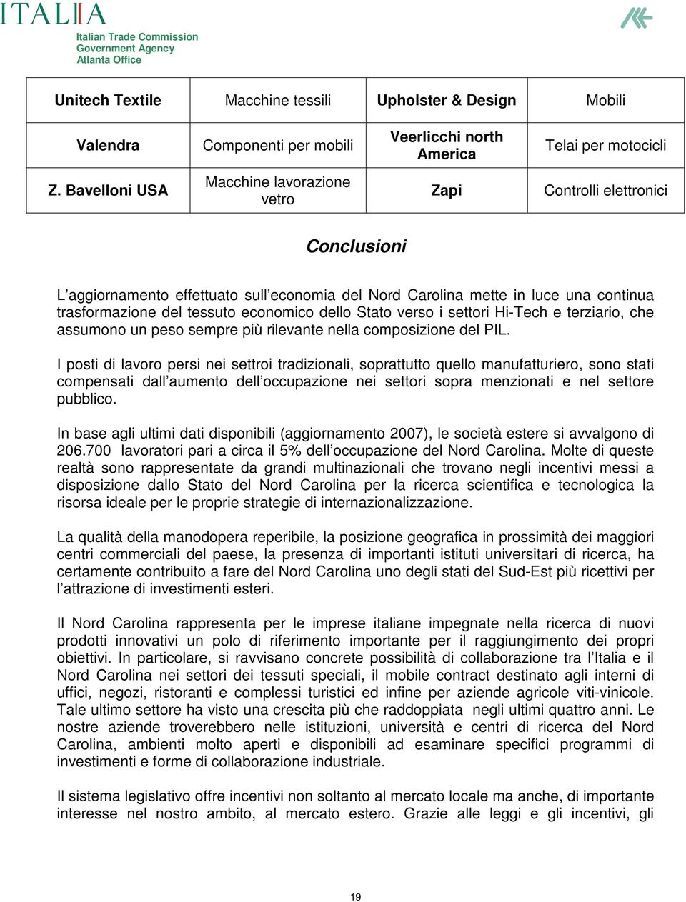 economico dello Stato verso i settori Hi-Tech e terziario, che assumono un peso sempre più rilevante nella composizione del PIL.