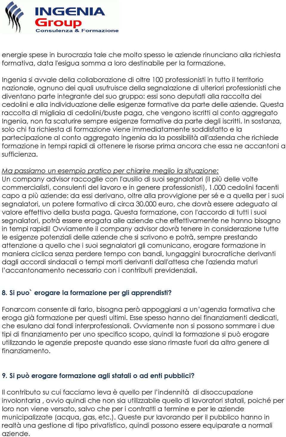 integrante del suo gruppo: essi sono deputati alla raccolta dei cedolini e alla individuazione delle esigenze formative da parte delle aziende.