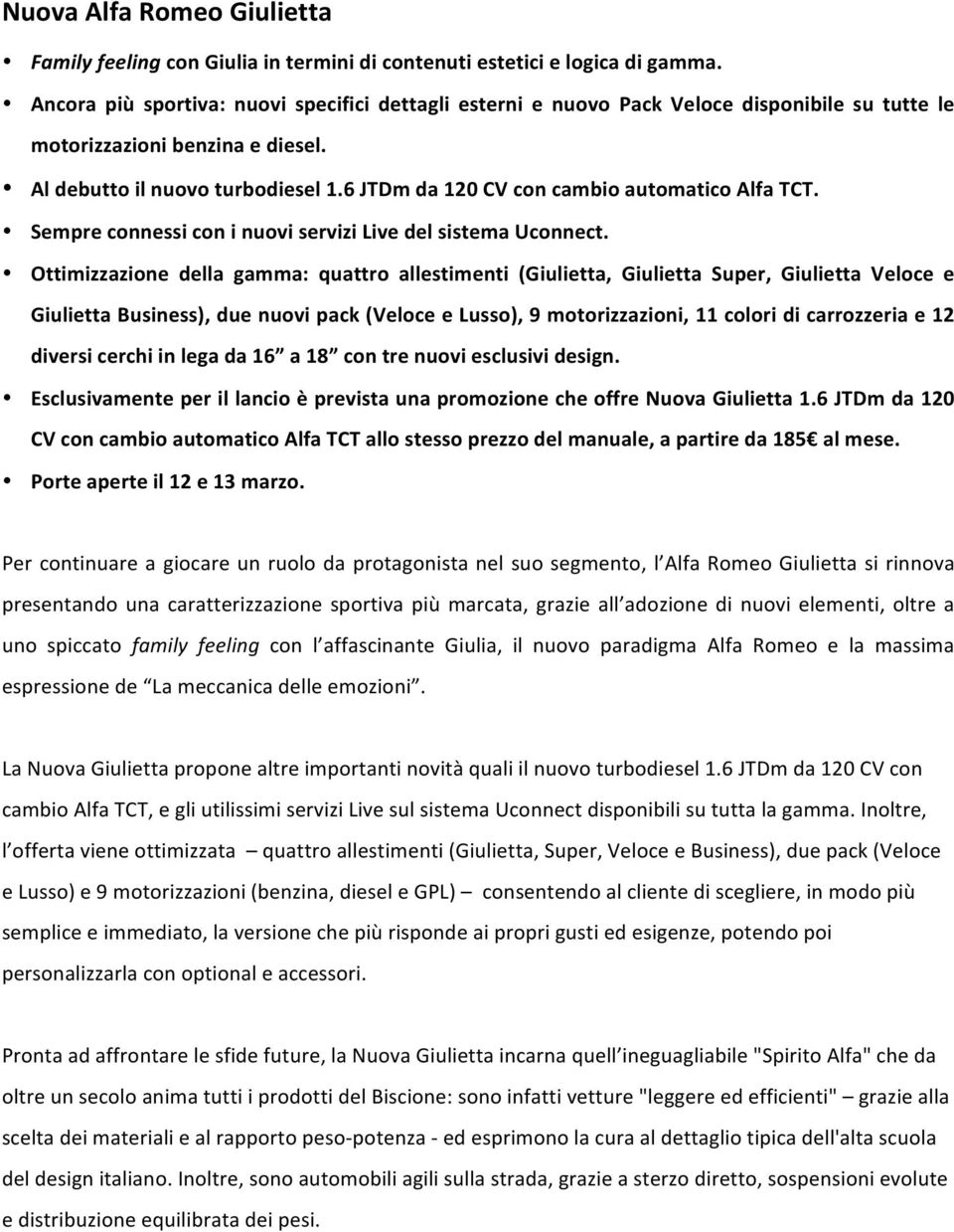 6 JTDm da 120 CV con cambio automatico Alfa TCT. Sempre connessi con i nuovi servizi Live del sistema Uconnect.