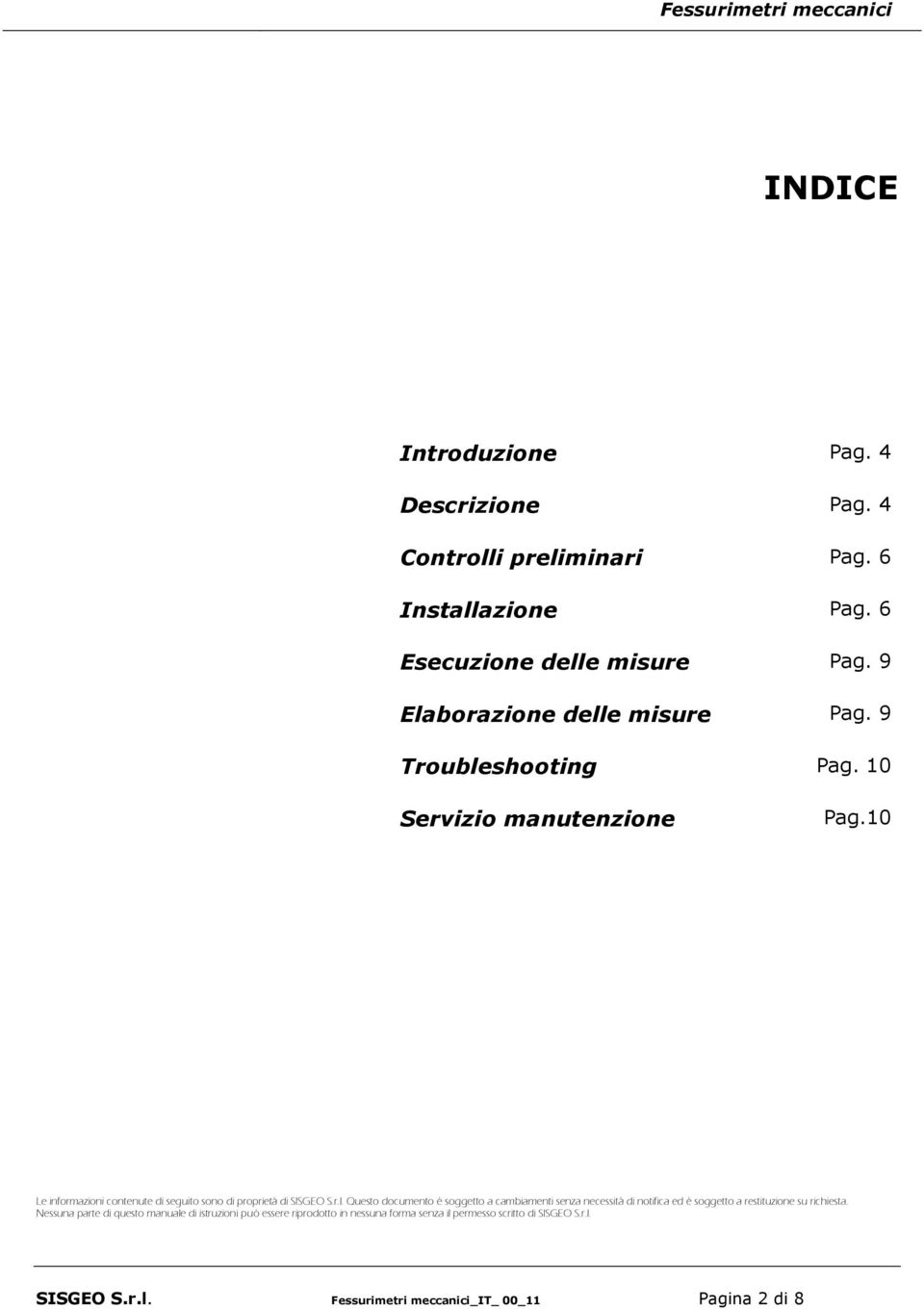 10 Le informazioni contenute di seguito sono di proprietà di SISGEO S.r.l.