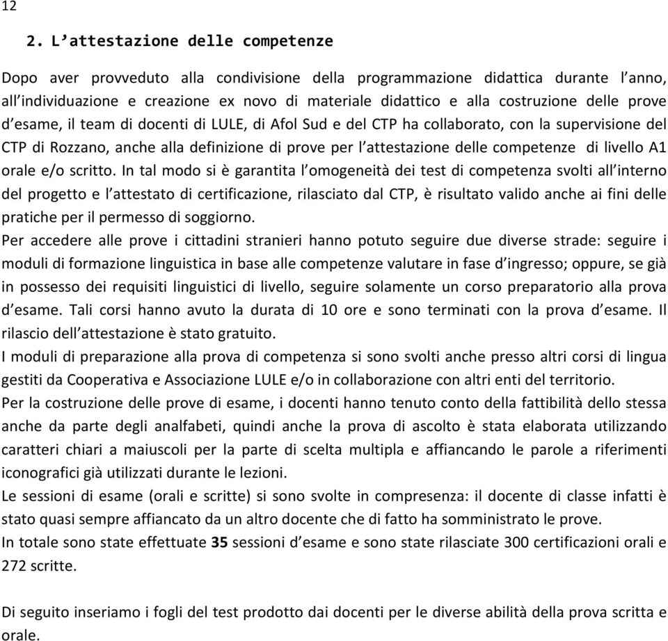 competenze di livello A1 orale e/o scritto.