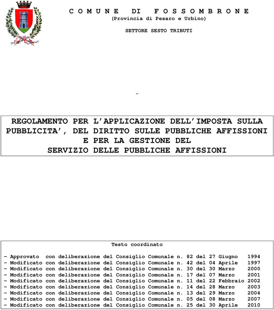 82 del 27 Giugno 1994 - Modificato con deliberazione del Consiglio Comunale n. 42 del 04 Aprile 1997 - Modificato con deliberazione del Consiglio Comunale n.